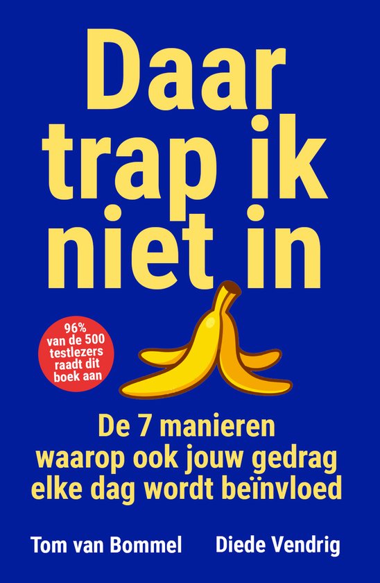 Boekcover: Daar trap ik niet in, de 7 manieren waarop ook jouw gedrag elke dag wordt beïnvloed, door Tom van Bommel en Diede Vendrig